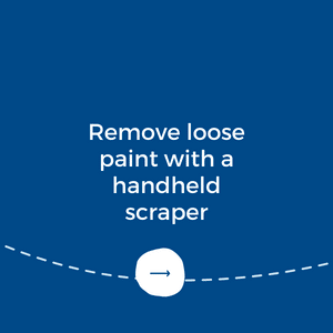 remove loose paint with a handheld scraper