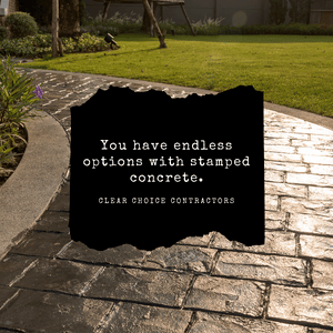 stamped concrete path with overlaid text. overlaid text says, "you have endless options with stamped concrete"